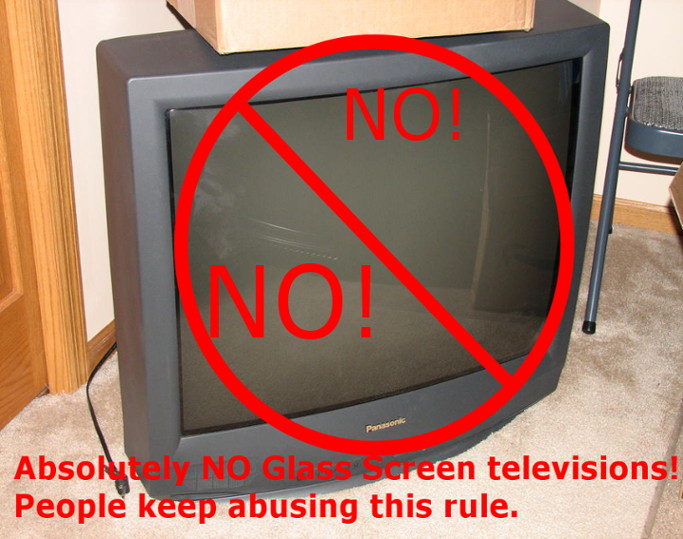 Absolutely No Glass screen televisions or computer monitors